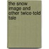 The Snow Image And Other Twice-Told Tale