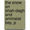 The Snow On Shah-Dagh And Ammalat Bey, P door pere Alexandre Dumas