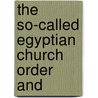 The So-Called Egyptian Church Order And door S.J. Connolly