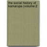 The Social History Of Kamarupa (Volume 2 door Nagendranath Vasu