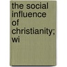 The Social Influence Of Christianity; Wi door David Jayne Hill