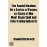 The Social Monitor, Or, A Series Of Poem door David Hitchcock