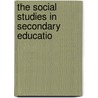 The Social Studies In Secondary Educatio door National Education Studies