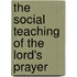 The Social Teaching Of The Lord's Prayer