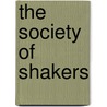 The Society Of Shakers by John Patterson MacLean