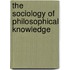 The Sociology of Philosophical Knowledge