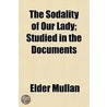 The Sodality Of Our Lady; Studied In The door Elder Mullan