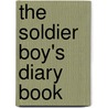The Soldier Boy's Diary Book door Adam S. Johnson
