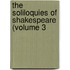 The Soliloquies Of Shakespeare (Volume 3