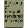 The Song Of Beowulf, Rendered Into Engli door Robert Kay Gordon