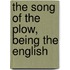 The Song Of The Plow, Being The English