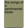 The Songs Of A Sentimental Bloke by Pascal Dennis