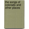 The Songs Of Colorado And Other Places door Agnes K. Gibbs