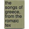 The Songs Of Greece, From The Romaic Tex door Claude Charles Fauriel