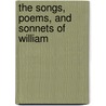 The Songs, Poems, And Sonnets Of William door William Sharp