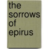 The Sorrows Of Epirus door Ren� Puaux