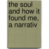 The Soul And How It Found Me, A Narrativ door Edward Maitland