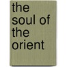 The Soul Of The Orient by Z.L. Cavalier