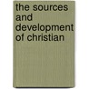 The Sources And Development Of Christian by Thomas Lumisden Strange