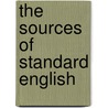 The Sources Of Standard English by Thomas Laurence Kington-Oliphant