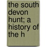 The South Devon Hunt; A History Of The H door Edward J.F. Tozer