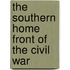 The Southern Home Front of the Civil War