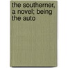 The Southerner, A Novel; Being The Auto door Walter Hines Page