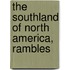 The Southland Of North America, Rambles