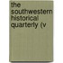 The Southwestern Historical Quarterly (V