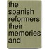 The Spanish Reformers Their Memories And