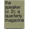 The Speaker (V. 2); A Quarterly Magazine door Isabel Beecher
