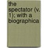 The Spectator (V. 1); With A Biographica