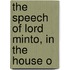The Speech Of Lord Minto, In The House O