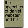 The Speeches Of Daniel Webster, And His door Daniel Webster