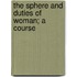 The Sphere And Duties Of Woman; A Course