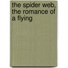 The Spider Web, The Romance Of A Flying by Unknown