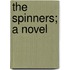 The Spinners; A Novel