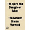 The Spirit And Struggle Of Islam door Thanwardas Lilaram Vaswani