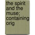 The Spirit And The Muse; Containing Orig