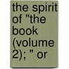 The Spirit Of "The Book (Volume 2); " Or door Thomas Ashe
