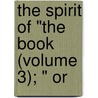 The Spirit Of "The Book (Volume 3); " Or door Thomas Ashe