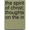 The Spirit Of Christ; Thoughts On The In door Andrew Murray