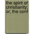 The Spirit Of Christianity; Or, The Conf