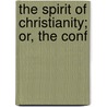 The Spirit Of Christianity; Or, The Conf door Franï¿½Ois Nepveu