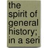 The Spirit Of General History; In A Seri