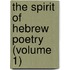 The Spirit Of Hebrew Poetry (Volume 1)