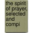 The Spirit Of Prayer, Selected And Compi