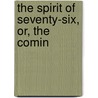 The Spirit Of Seventy-Six, Or, The Comin door Ariana Wormeley Curtis