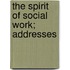 The Spirit Of Social Work; Addresses