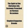 The Spirit Of The Christian Life; Sermon by Stopford Augustus Brooke